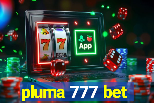 pluma 777 bet